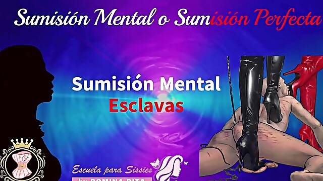La Sumisión Mental o Sumisión Perfecta por Dominatrix Dita - Escuela Elite y Exclusiva para Sissies